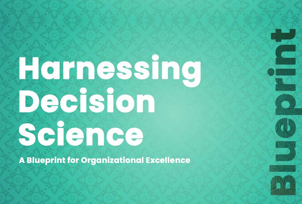 Harnessing Decision Science: A Blueprint for Organizational Excellence